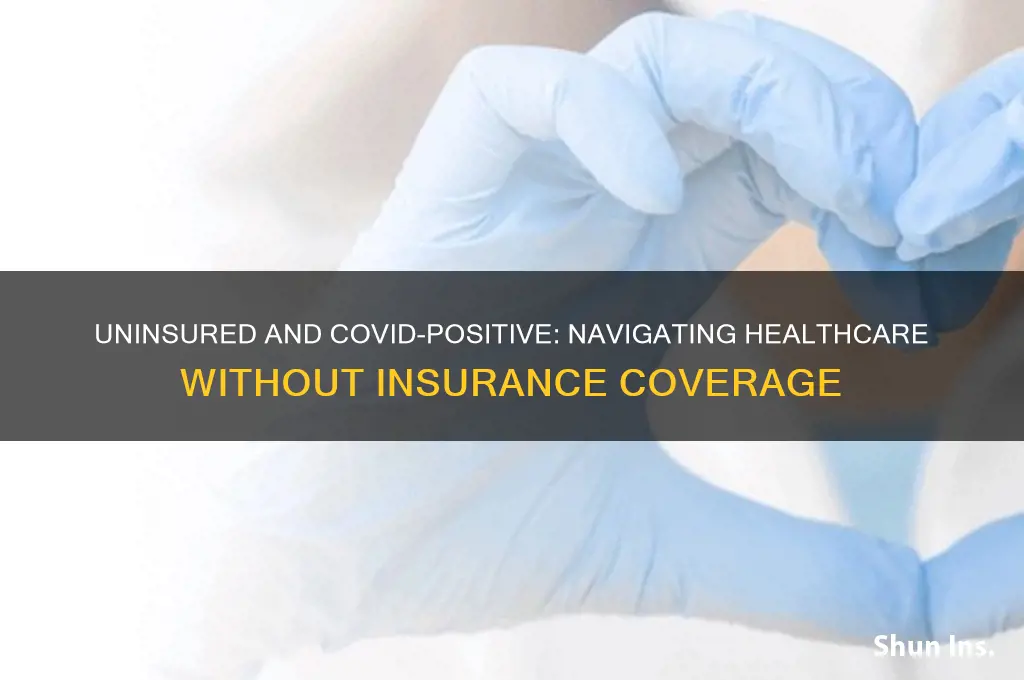 what if you have covid and no health insurance