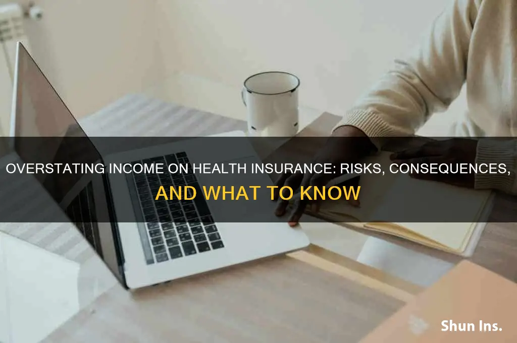what if you report higher income on health insurance application