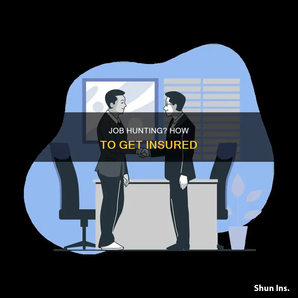 what if youre between jobs when you apply for insurance