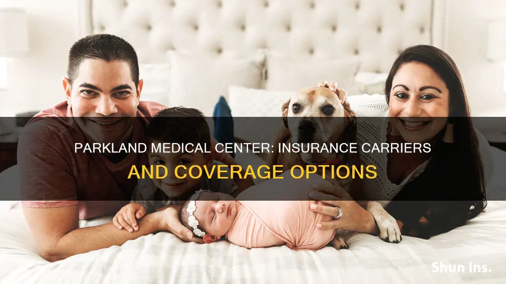 what insurance carriers does parkland medical center accept