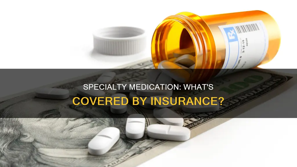what insurance cover specialty medication