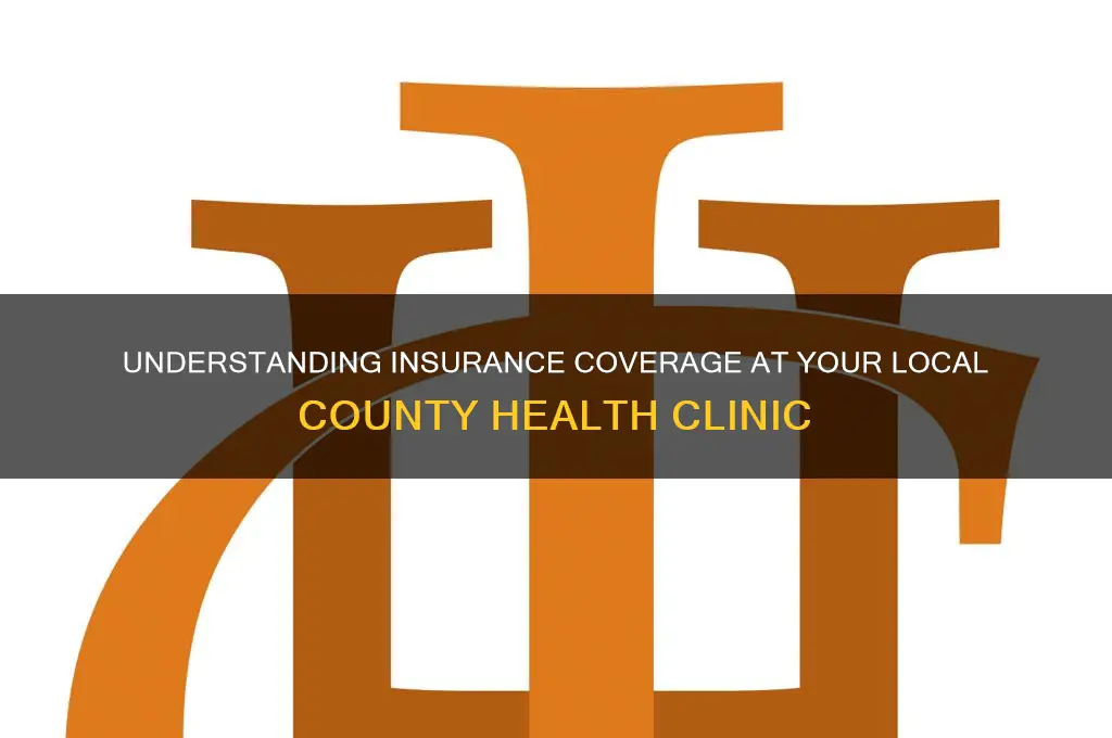 what insurance does county health clinic