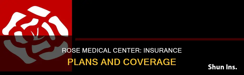 what insurance does rose medical center accept