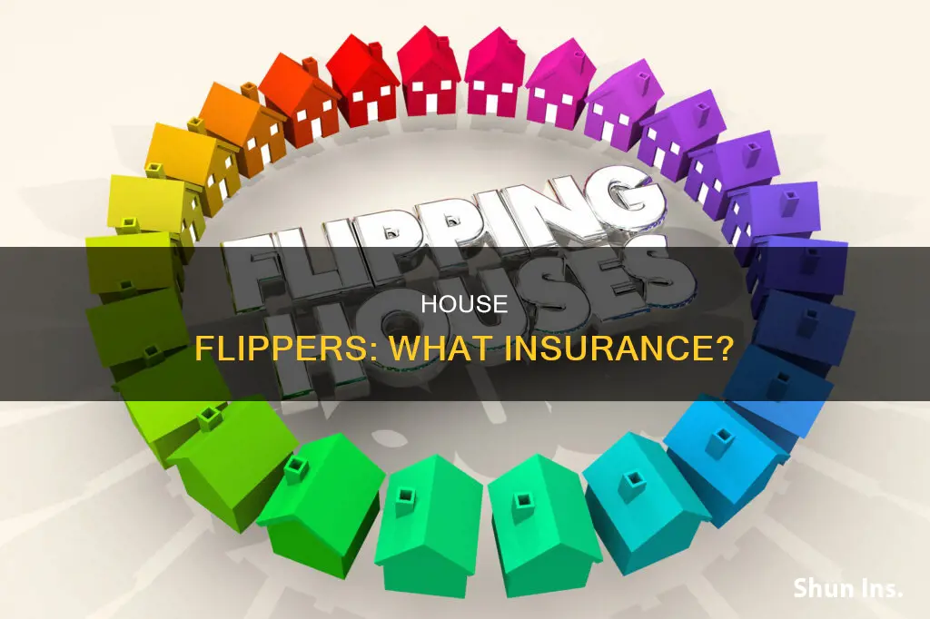 what insurance for house flippers