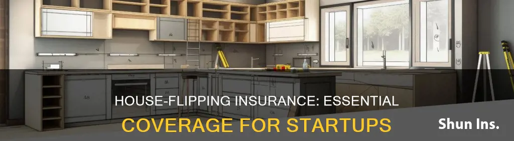 what insurance for house flipping startup