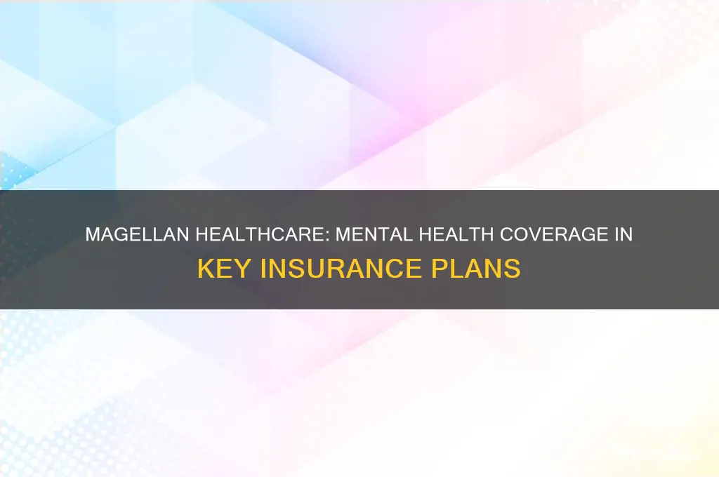 what insurances have magellan heathcare as their mental health