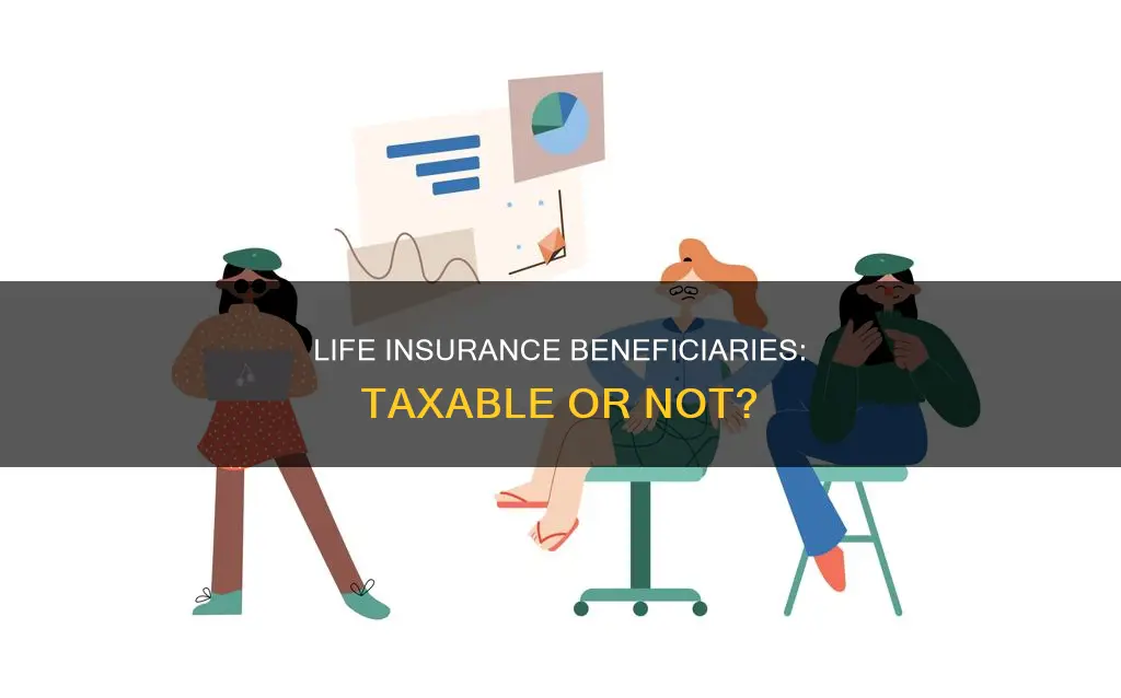 what is a beneficiary on life insurance taxable