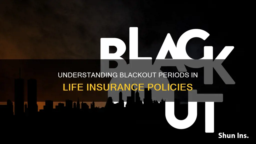 what is a blackout period in life insurance