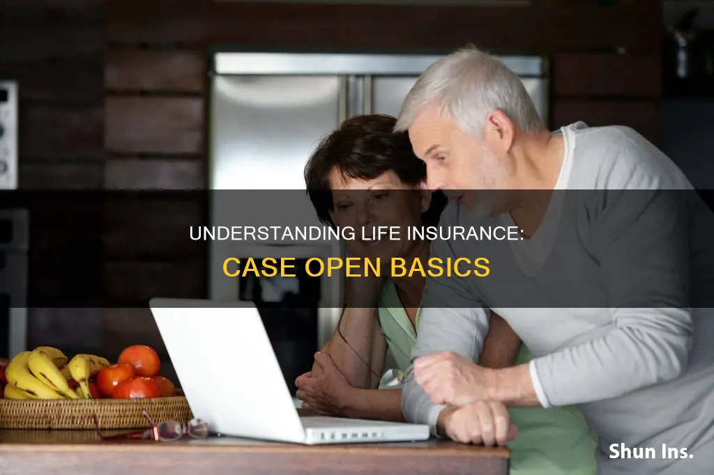 what is a case open in life insurance