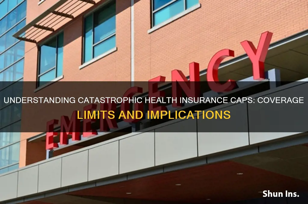 what is a catastrophic cap for health insurance