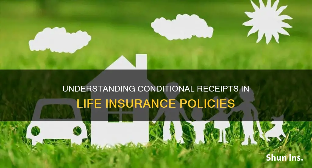 what is a conditional receipt in life insurance