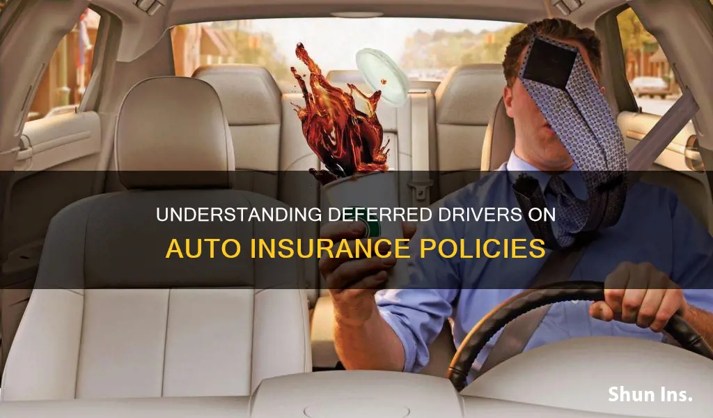 what is a deferred driver on an auto insurance