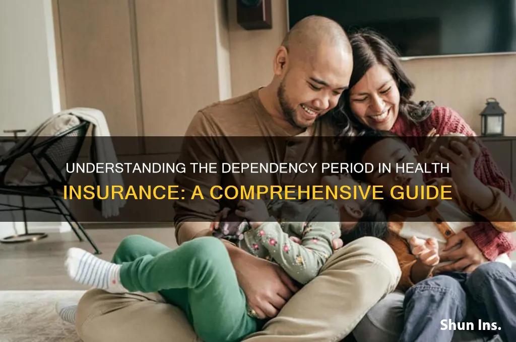 what is a dependency period in health insurance