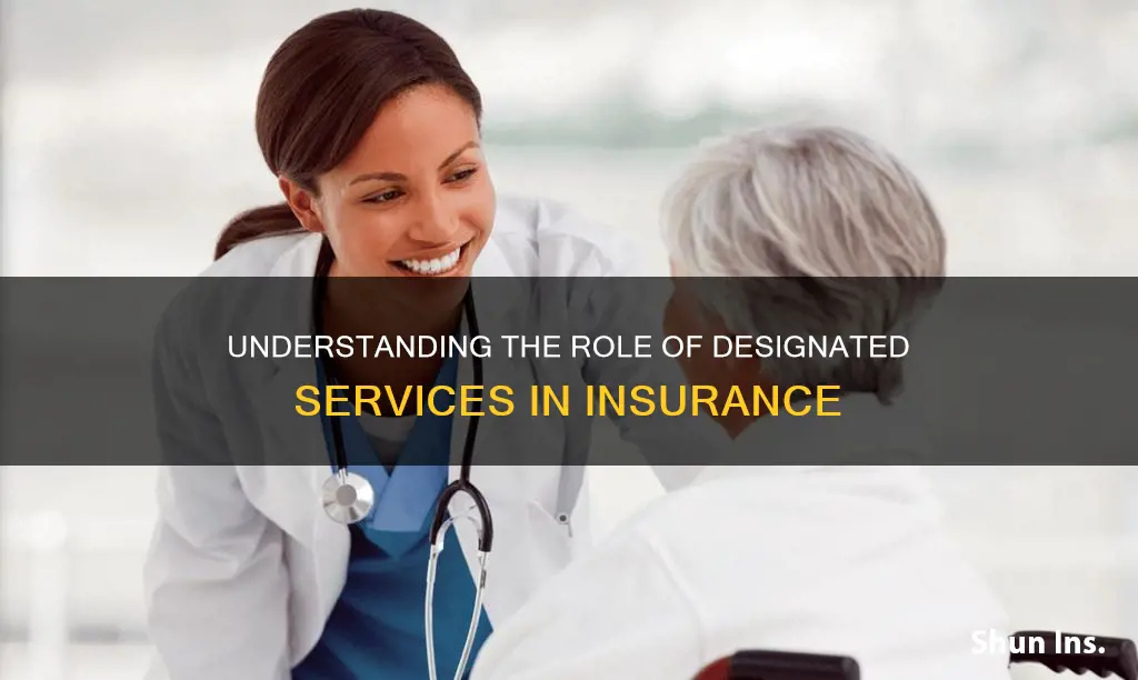 what is a designated service in insurance