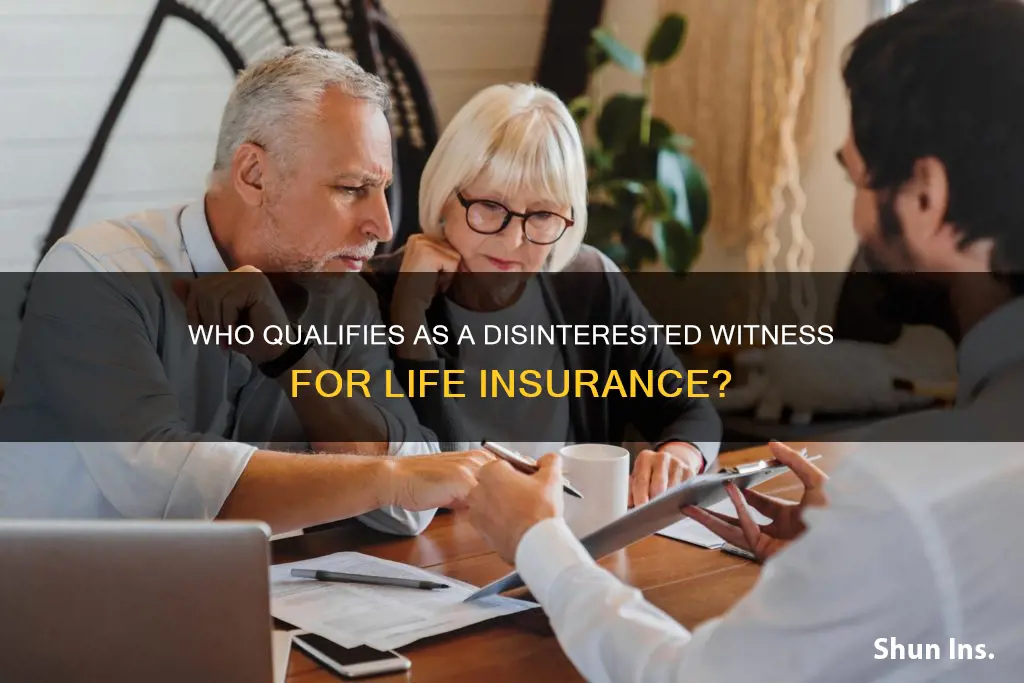 what is a disinterested witness for life insurance