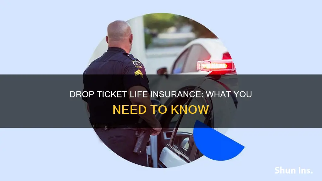 what is a drop ticket life insurance