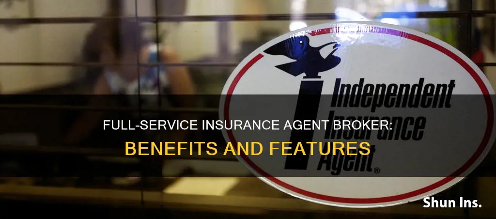 what is a full service insurance agent broker