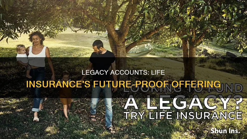 what is a legacy account for life insurance