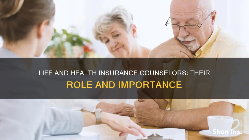 what is a life and health insurance counselor