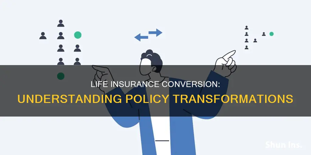 what is a life insurance conversion