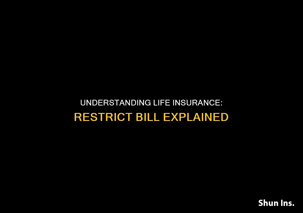 what is a life insurance restrict bill