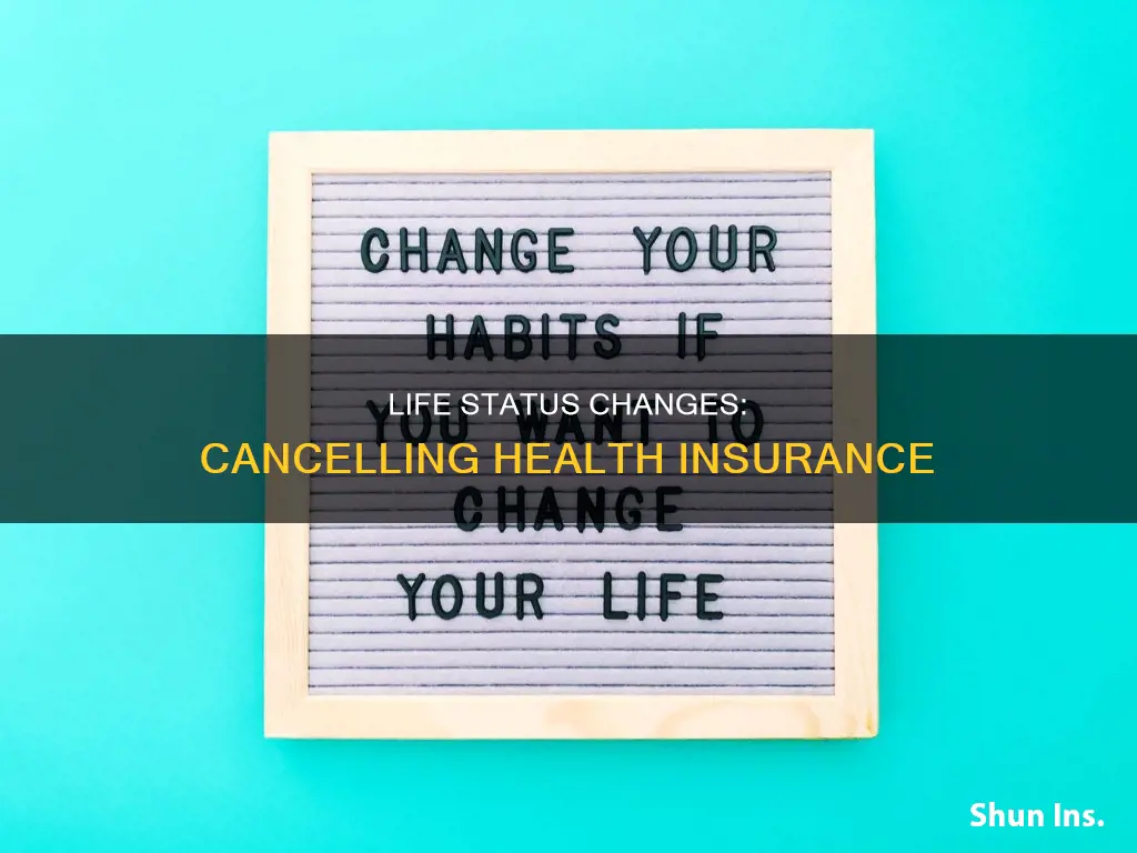 what is a life status change to cancel health insurance