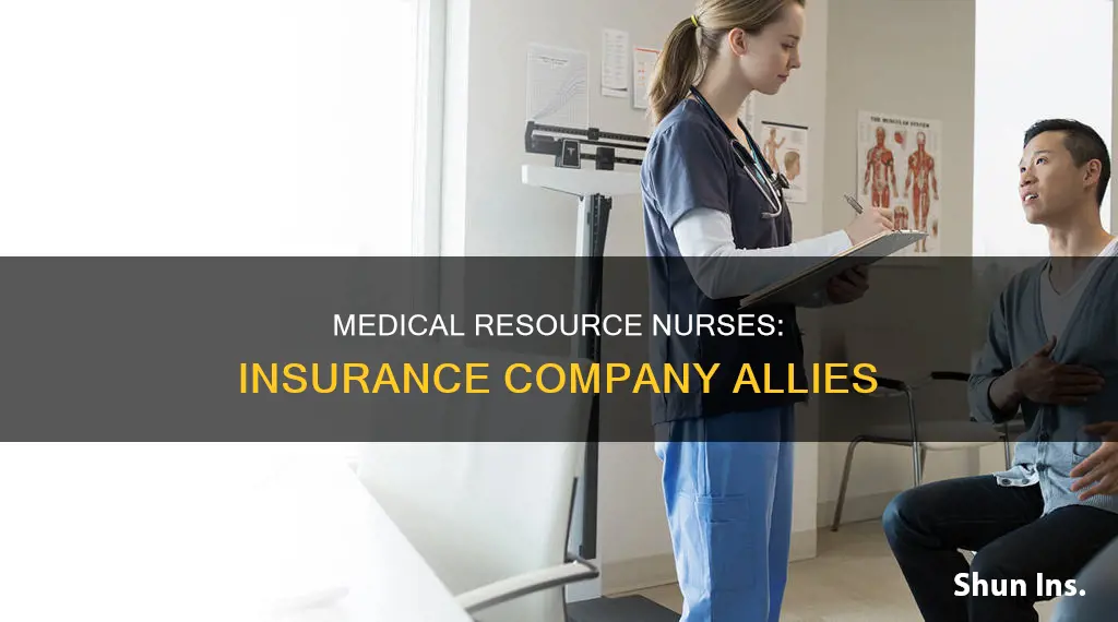what is a medical resource nurse for insurance company