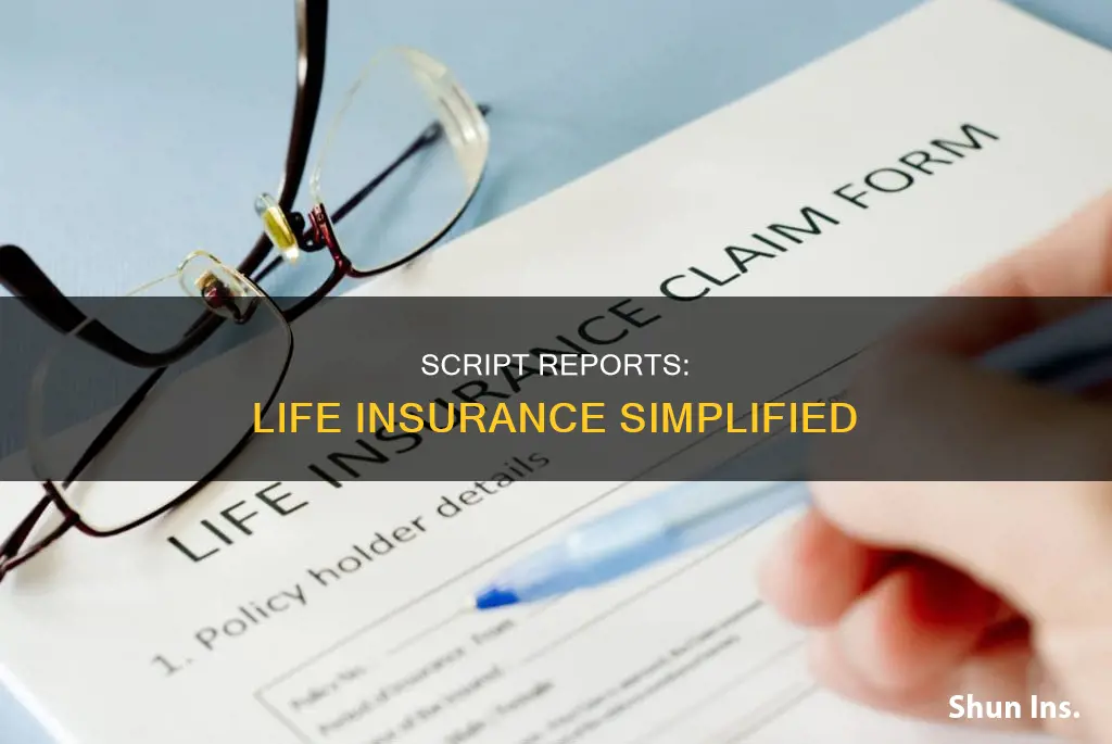 what is a script report for life insurance