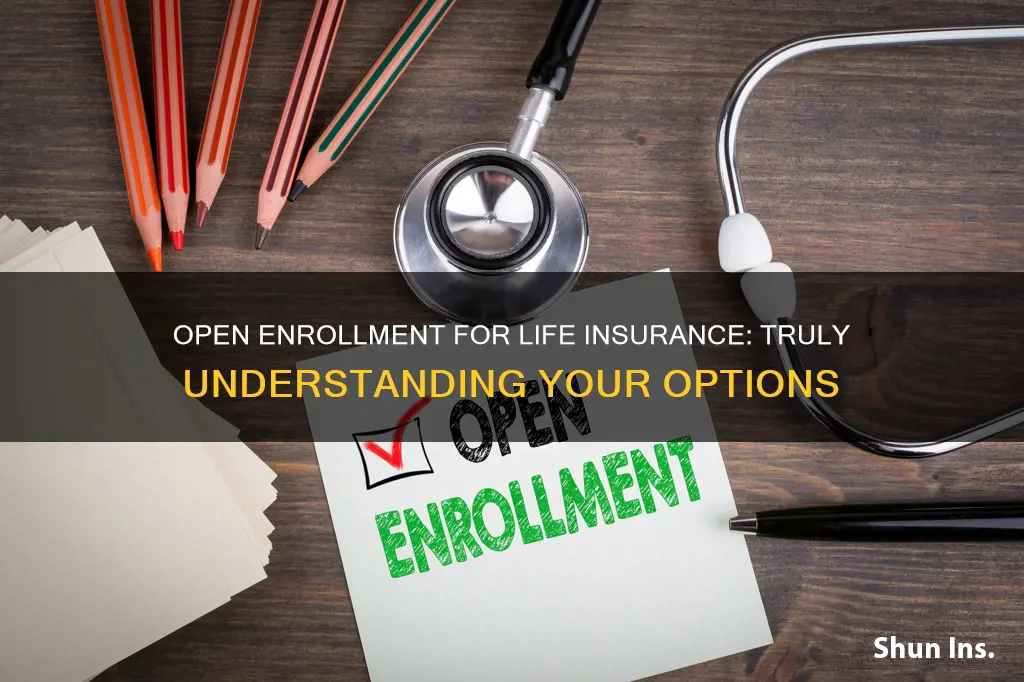 what is a true open enrollment for life insurance