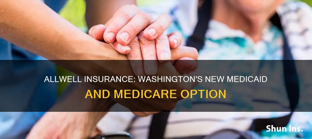 what is allwell insurance coming to washington medicaid medicare