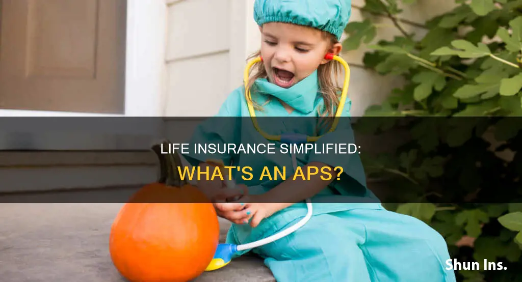 what is an aps for life insurance