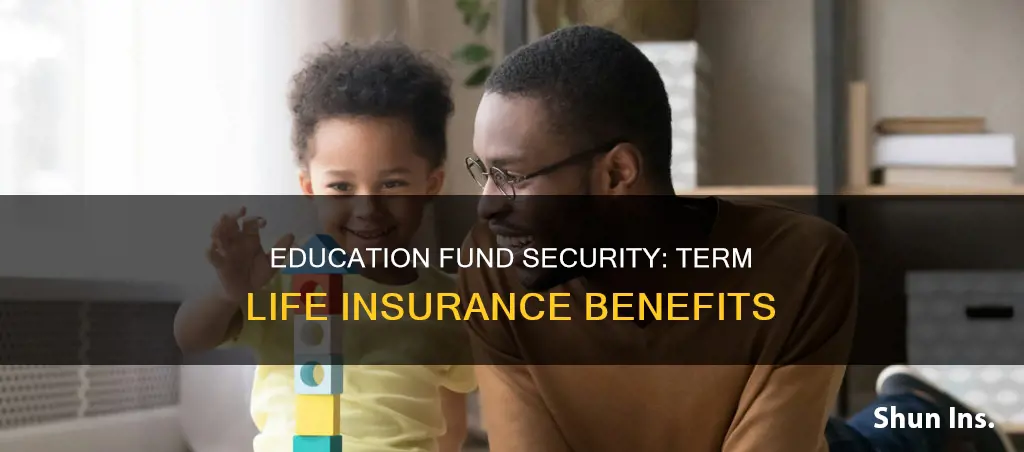 what is an education fund benefit with term life insurance