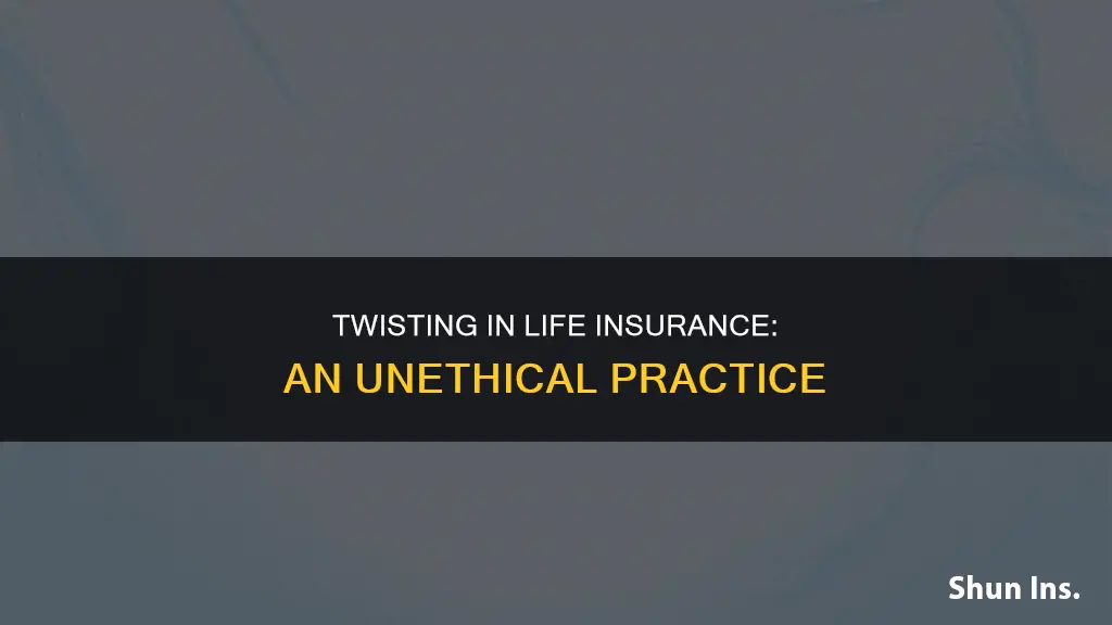 what is an example of twisting in life insurance