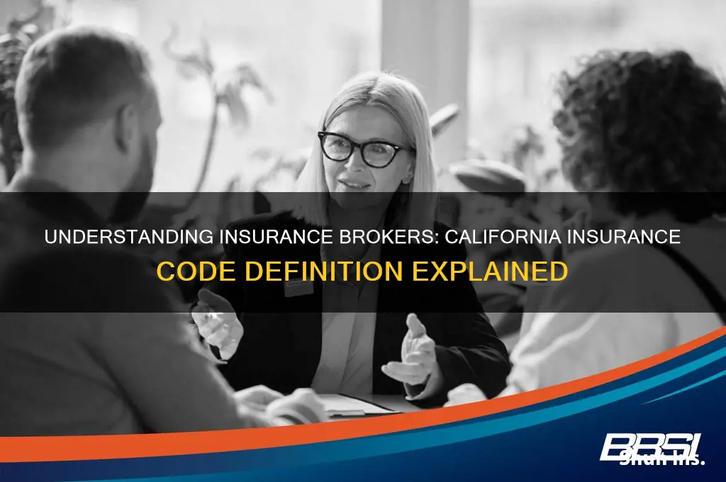 what is an insurance broker according to california insurance code
