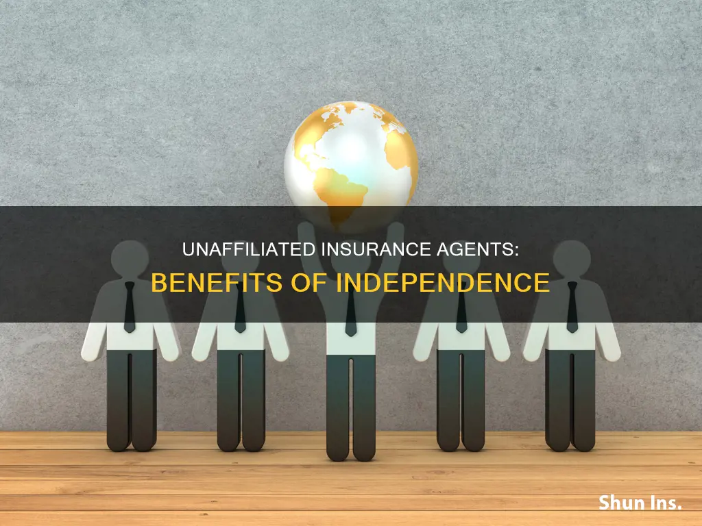 what is an unaffiliated insurance agent