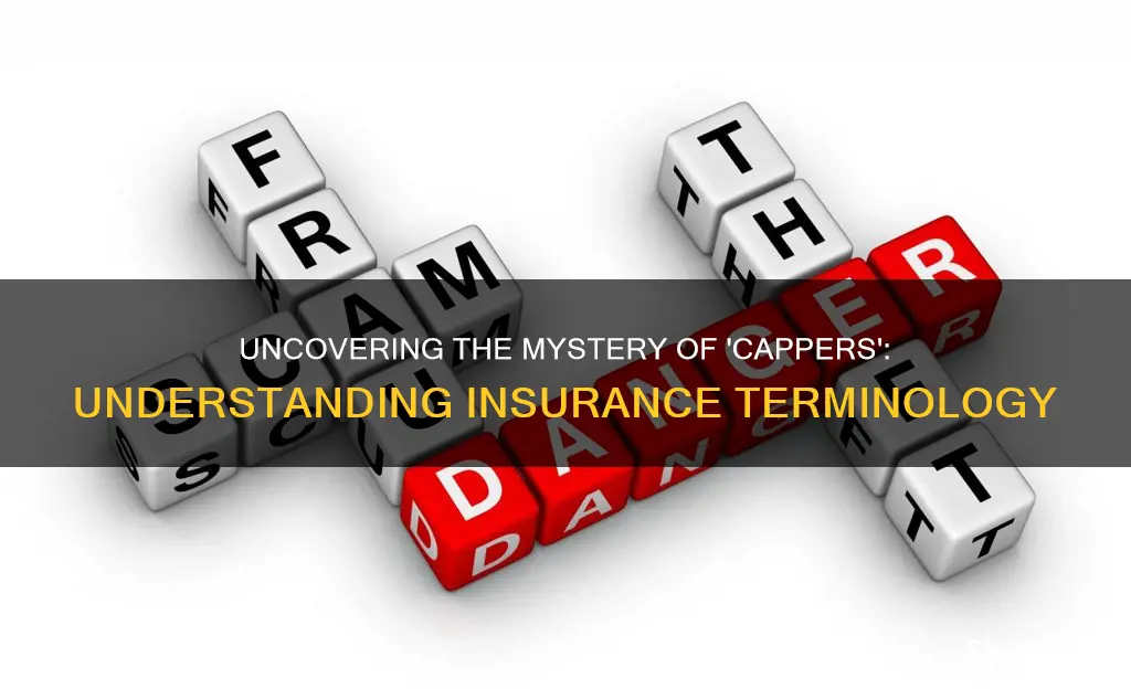 what is another term for a capper in insurance