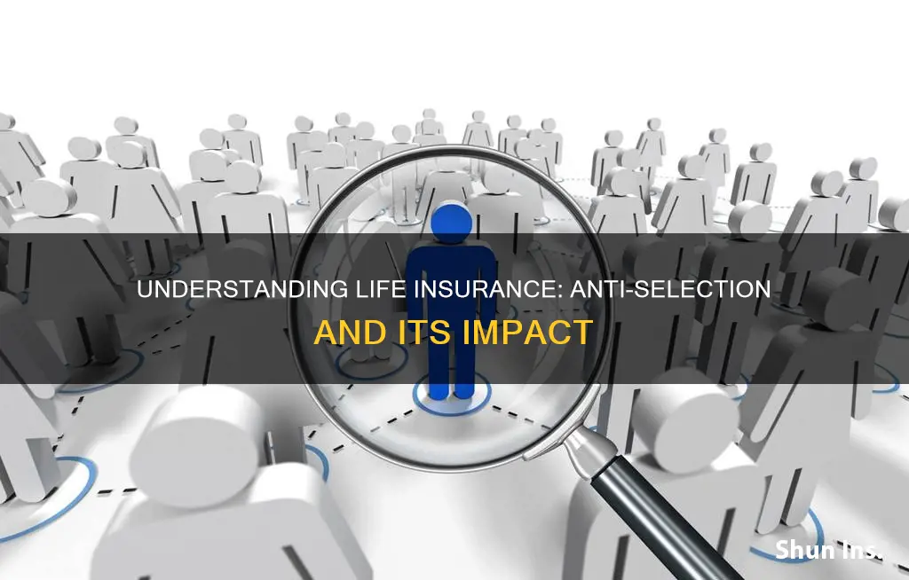 what is anti selection in life insurance