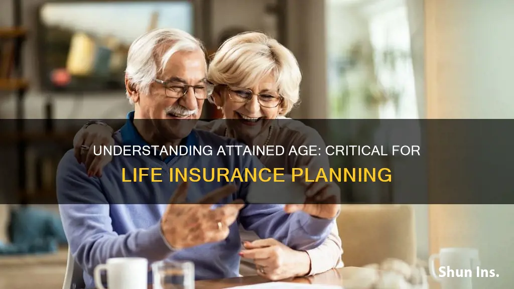 what is attained age in life insurance