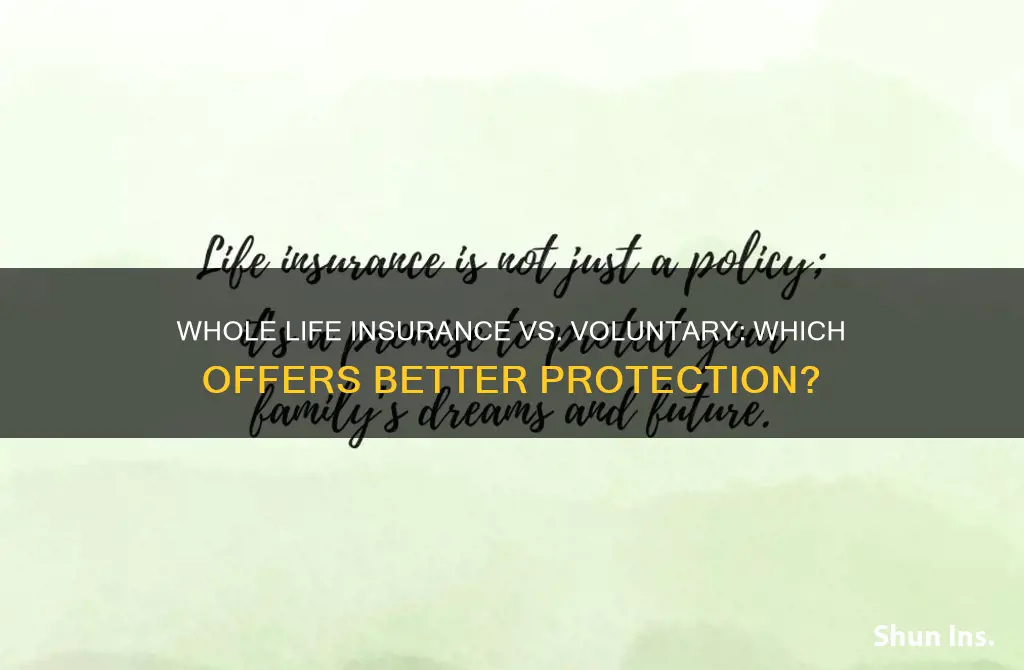 what is better whole life insurance or voluntary