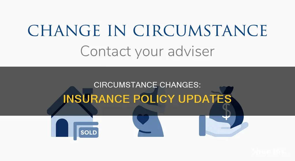 what is change of circumstance for insurance