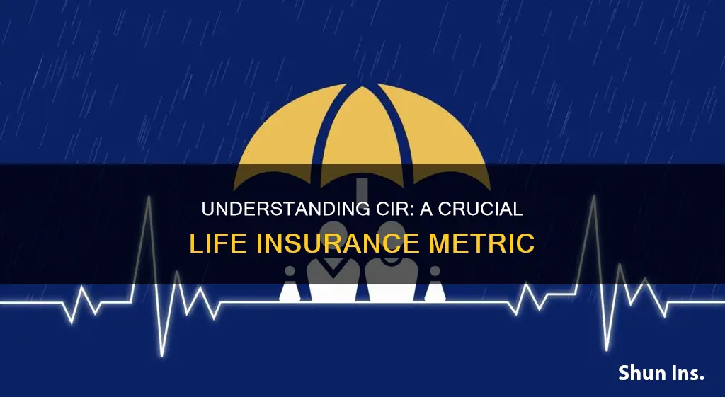 what is cir in life insurance