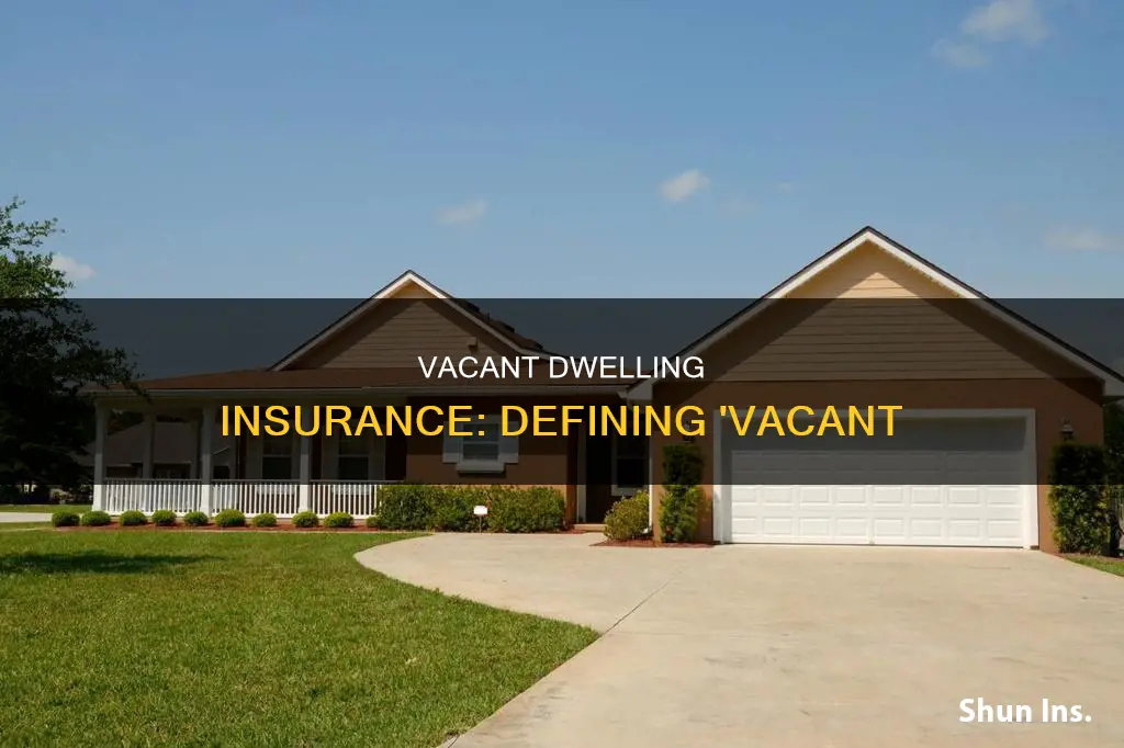 what is considered a vacant dwelling insurance wise