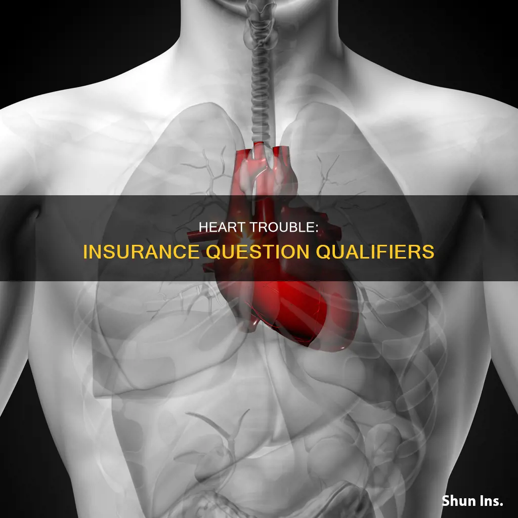 what is considered heart trouble in insurance questions