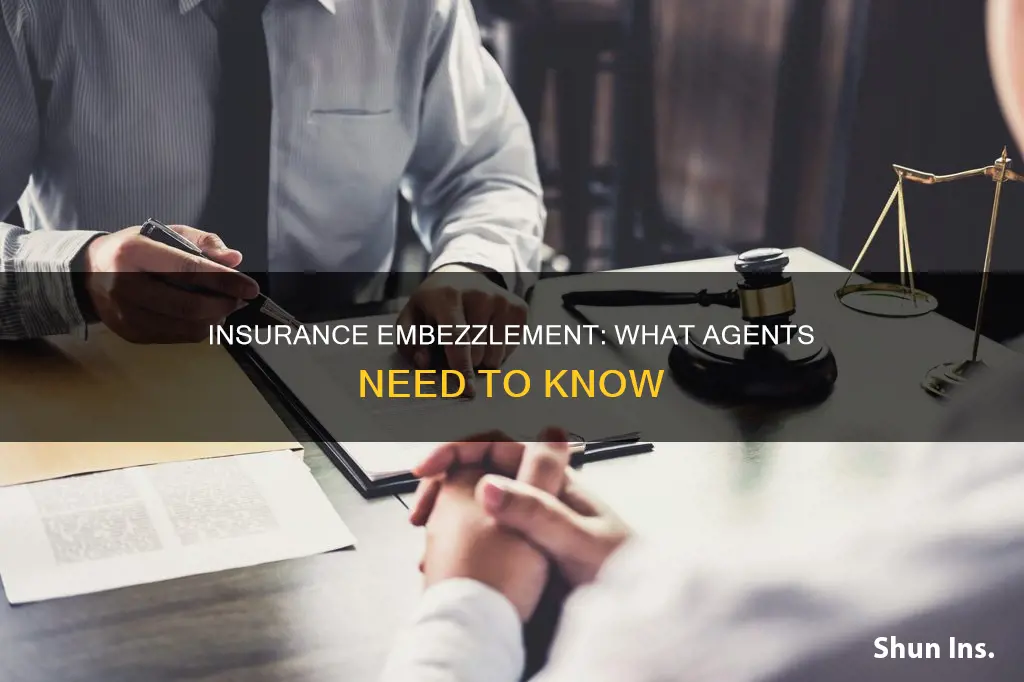 what is considered insurance embezzlement from an agent