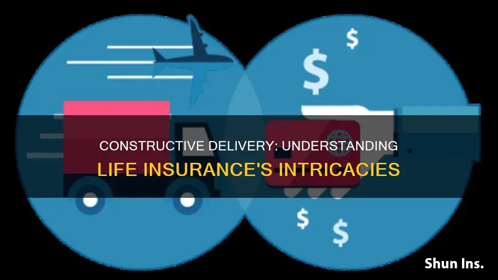 what is constructive delivery in life insurance