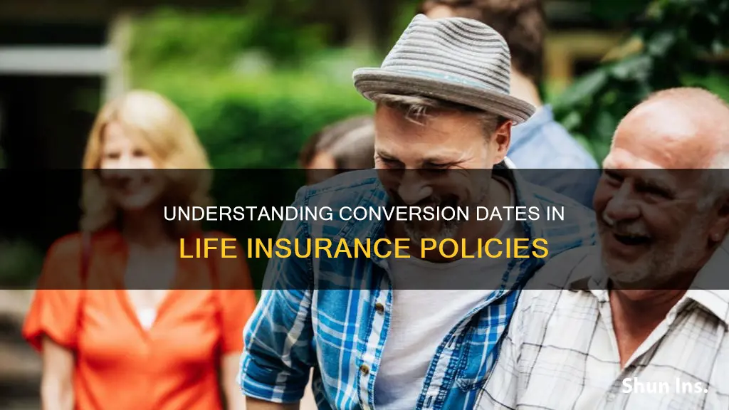 what is conversion date on life insurance