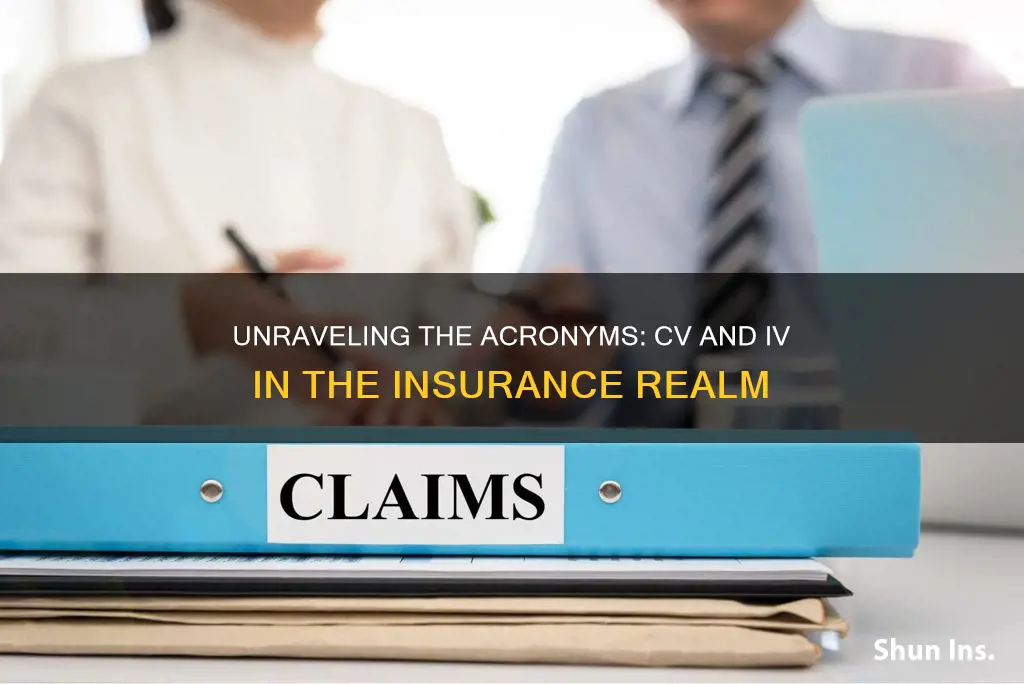 what is cv and iv in insurance terms