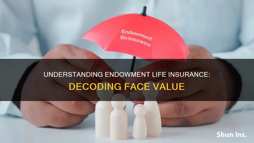 what is face value of an endowment life insurance