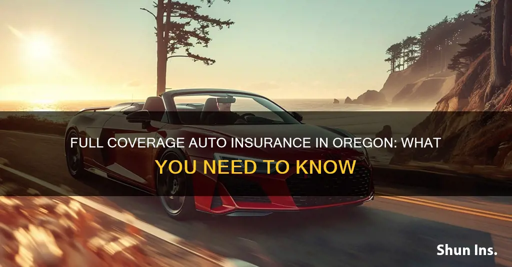 what is full coverage auto insurance in Oregon