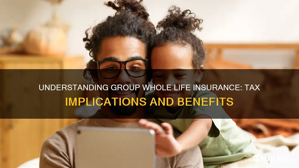 what is group whole life insurance tax effects